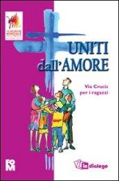 Uniti dall'amore. Via crucis per i ragazzi