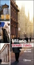 Milano formato family. Guida pratica alla città. Ediz. multilignue