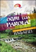 Ogni tua parola. Itinerario nel tempo di vacanza. Ragazzi