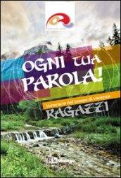 Ogni tua parola. Itinerario nel tempo di vacanza. Ragazzi