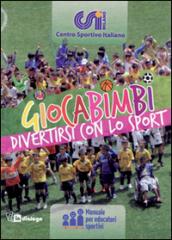 Giocabimbi. Divertirsi con lo sport. Manuale per educatori sportivi