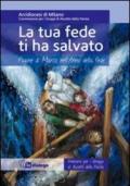 La tua fede ti ha salvato. Pagine di Marco nell'Anno della fede. Itinerario per i gruppi di ascolto della Parola