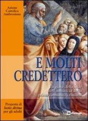 E molti credettero. La gioia della fede nell'annuncio della prima comunità cristiana. Proposta di lectio divina per gli adulti