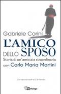 L'amico dello sposo. Storia di un'amicizia straordinaria con Carlo Maria Martini