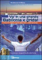 Va' in una grande Babilonia e grida. Il «Secondo Isaia»: il grido della fede e della speranza. Itinerario per i Gruppi di Ascolto della Parola