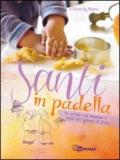 Santi in padella. In cucina con mamma e papà nei giorni di festa