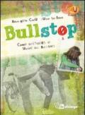 Bullstop. Come difenderti e uscire dal bullismo