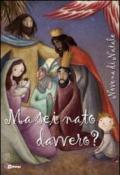 Ma sei nato davvero? Novena di Natale. Con CD Audio