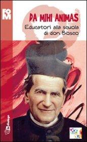 Da mihi animas. Educatori alla scuola di don Bosco