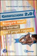 Generazione 2.0. Navigare sicuri in Internet con i propri ragazzi