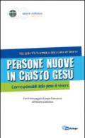 Persone nuove in Cristo Gesù. Corresponsabili della gioia di vivere