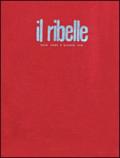 Il ribelle. Esce come e quando può. Nuova edizione anastatica del giornale clandestino (1943-1945)