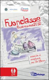 Fuoriclasse. Sussidio di preghiera per 14-19enni. Quaresima 2016