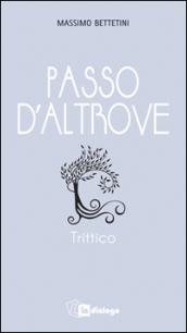 Passo d'altrove. Trittico