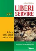 Liberi per servire. Il dono della Legge (Esodo 14-40). Itinerario per i Gruppi di Ascolto della Parola