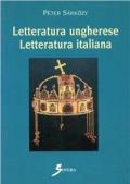 Letteratura ungherese. Letteratura italiana. Momenti e problemi dei rapporti letterari italo-ungheresi