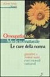 Omeopatia facile. Medicina naturale. Le cure della nonna. Guarire e restar sani con metodi naturali