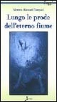 Lungo le prode dell'eterno fiume