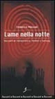 Lame nella notte. Racconti di fantascienza, thriller e fantasy