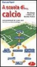 A scuola di... calcio. Metodologia e didattica per la scuola di calcio