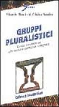 Gruppi pluralistici. Guida transteorica alle terapie collettive integrate