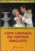 Come liberarsi del partner sbagliato