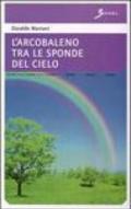 L'arcobaleno tra le sponde del cielo