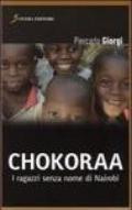 Chokoraa. I ragazzi senza nome di Nairobi