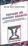 Trovare un partner gradito. Psicologia del coaching relazionale. Incontrarsi e conoscersi attraverso internet