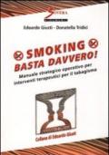 Smoking. Basta davvero! Manuale strategico operativo per interventi terapeutici per il tabagismo