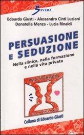 Persuasione e seduzione. Nella clinica, nella formazione e nella vita privata