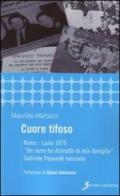 Cuore tifoso. Roma-Lazio 1979. «Un razzo ha distrutto la mia famiglia» Gabriele Paparelli racconta