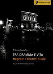 Tra dramma e vita. Tragedie e drammi storici