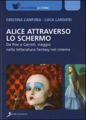 Alice attraverso lo schermo. Da Poe a Carroll, viaggio nella letteratura fantasy nel cinema