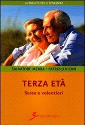 Terza età. Sesso e volentieri (Autoaiuto per il benessere)