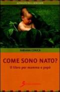 Come sono nato? Il libro per mamma e papà