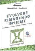 Evolvere rimanendo insieme. Ricerche sulla longevità dei rapporti di coppia per consolidare l'amore e recuperare l'intimità. Con DVD