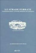 Le strade ferrate. Trasformazioni urbane e territoriali, permanenze, uso e prospettive