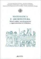 Matematica e architettura. Metodi analitici, metodi geometrici e rappresentazioni in architettura