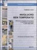 Involucro ben temperato. Efficienza energetica ed ecologica in architettura attraverso la pelle degli edifici. Con 50 casi di studio