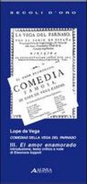 Lope de Vega. Comedias della Vega del Parnaso III. El amor enamorado. Testo spagnolo a fronte. 3.