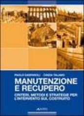 Manutenzione e recupero. Criteri, metodi e strategie per l'intervento sul costruito