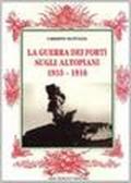 La guerra dei forti sugli altopiani (1915-1916)