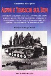 Alpini e tedeschi sul Don. Documenti e testimonianze sulla ritirata del Corpo d'armata alpino e del XXIV Panzerkorps germanico in Russia nel gennaio 1943