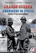Grande guerra. Americani in Italia, nascita di superpotenza