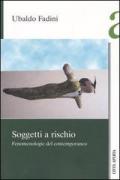 Soggetti a rischio. Fenomenologie del contemporaneo