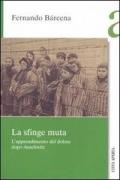 La sfinge muta. L'apprendimento del dolore dopo Auschwitz