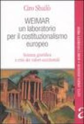 Weimar. Un laboratorio per il costituzionalismo europeo. Scienza giuridica e crisi dei valori occidentali