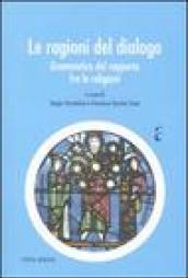 Le ragioni del dialogo. Grammatica del rapporto fra le religioni