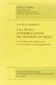 Una nuova interpretazione del pensiero di Croce. Lo storicismo crociano e il pensiero contemporaneo